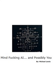 Mind F**king AI... and Possibly You cover image