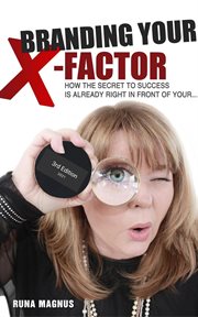 Branding your x factor. How the Secret to Your Success Is Already Right in Front of Your ... Tits! cover image