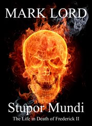 Stupor Mundi : The Life in Death of Frederick II cover image