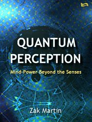 Quantum Perception : Mind Power Beyond the Senses cover image