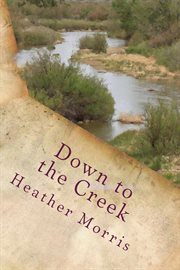 Down to the Creek : Colvin cover image