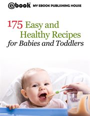 175 easy and healthy recipes for babies and toddlers cover image