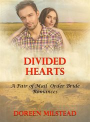 Divided Hearts : A Pair of Mail Order Bride Romances cover image