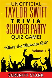 Unofficial Taylor Swift Trivia Slumber Party Quiz Game Volume 1 cover image