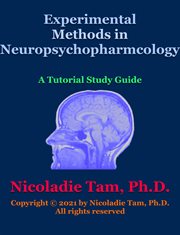 Experimental methods in neuropsychopharmacology: a tutorial study guide cover image