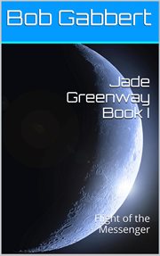 Flight of the Messenger : Jade Greenway cover image