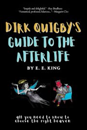 Dirk Quigby's Guide to the Afterlife (All You Need to Know to Choose the Right Heaven) cover image