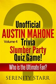 Unofficial Austin Mahone Trivia Slumber Party Quiz Game Volume 4 cover image