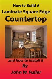 How to Build a Laminate Square Edge Countertop cover image