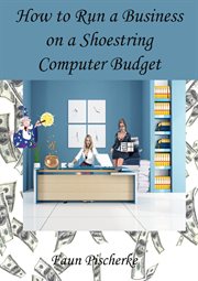 How to Run a Business on a Shoestring Computer Budget a Dummies Book of Tips and Tidbits cover image