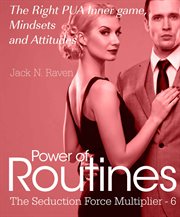 Seduction force multiplier 6: power of routines - the right pua inner game , mindsets and attitudes! cover image