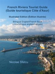 French Riviera Tourist Guide (Guide touristique Cte d'Azur) : Illustrated Edition (Édition illust cover image