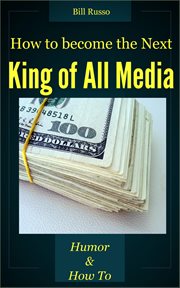 How to Be the Next King of All Media cover image
