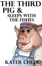 The Third Pig & Sleeps With the Fishes cover image