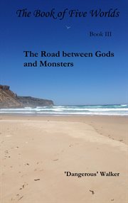 The Road Between Gods and Monsters cover image