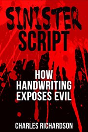 Sinister Script : How Handwriting Exposes Evil cover image