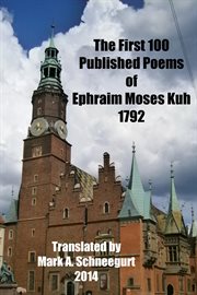 The First 100 Published Poems of Ephraim Moses Kuh cover image