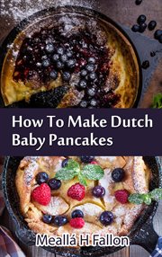 How to Make Dutch Baby Pancakes cover image