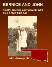 Bernice and John: Finally Meeting Your Parents Who Died a Long Time Ago cover image