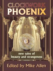Clockwork Phoenix 3: New Tales of Beauty and Strangeness cover image