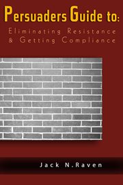 Persuaders guide to eliminating resistance & getting compliance cover image