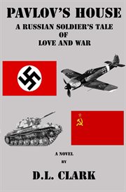 Pavlov's House : A Russian Soldier's Tale of Love and War cover image