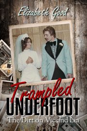 Trampled Underfoot : The Dirt on Vic and Lia cover image