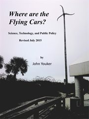 Where are the Flying Cars? Science, Technology, and Public Policy cover image