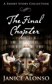 The Final Chapter : A Short Story Collection cover image