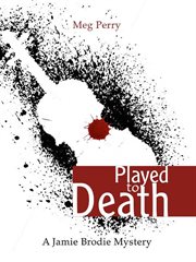 Played to Death : A Jamie Brodie Mystery cover image