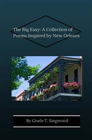 The Big Easy : A Collection of Poems Inspired by New Orleans cover image