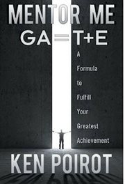 Mentor Me : GA=T+E-A Formula to Fulfill Your Greatest Achievement cover image