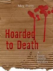 Hoarded to Death : Jamie Brodie Mystery cover image