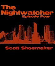 The Nightwatcher : Episode Four cover image