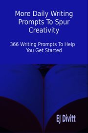 More Daily Writing Prompts to Spur Creativity : 366 Writing Prompts to Help You Get Started cover image