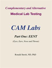 Complementary and Alternative Medical Lab Testing Part 1 : EENT (Eyes, Ears, Nose and Throat). Complementary and Alternative Medical Lab Testing cover image