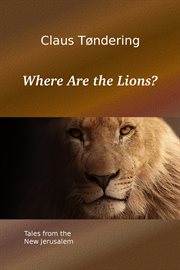 Where Are the Lions? : Tales from the New Jerusalem cover image