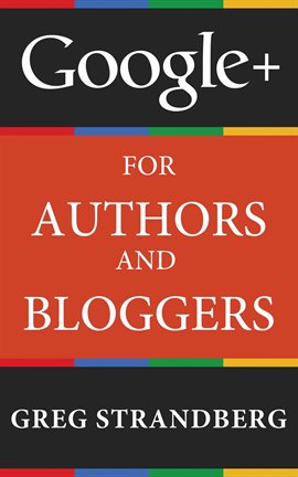 Imagen de portada para Google+ for Authors and Bloggers