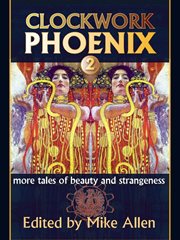 Clockwork Phoenix 2: More Tales of Beauty and Strangeness cover image