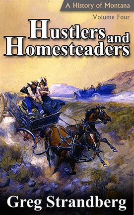 Umschlagbild für Hustlers and Homesteaders: A History of Montana, Volume IV