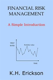 Financial Risk Management: A Simple Introduction : Simple Introductions, #12. Simple Introductions cover image