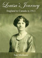 Louisa's Journey : England to Canada in 1913 cover image