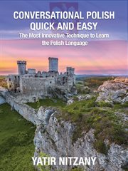 Conversational Polish quick and easy : the most innovative and revolutionary technique to master conversational Polish cover image