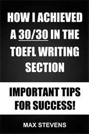 How I Achieved a 30/30 in the Toefl Writing Section : Important Tips for Success! cover image