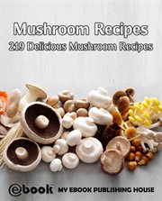 Mushroom recipes: 219 delicious mushroom recipes cover image
