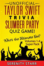 Unofficial Taylor Swift Trivia Slumber Party Quiz Game Super Pack Volumes 1-4 cover image