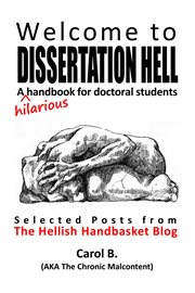Welcome to Dissertation Hell : A (Hilarious) Handbook for Doctoral Students cover image