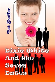 Dixie White and the Seven Dates cover image