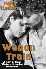 Wagon Train (A Pair of Clean Western Historical Romances) cover image
