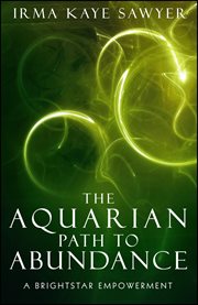 The Aquarian Path to Abundance : A BrightStar Empowerment cover image